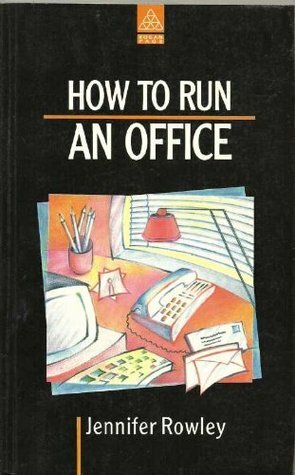 How to Run an Office by Jennifer Rowley