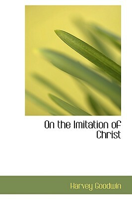 On the Imitation of Christ by Harvey Goodwin, Thomas à Kempis