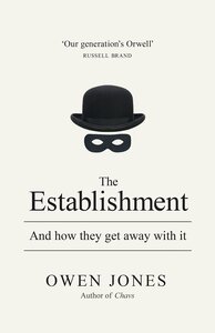 The Establishment: And How They Get Away with It by Owen Jones