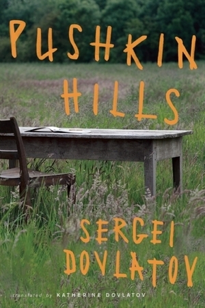 Pushkin Hills by Sergei Dovlatov, Katherine Dovlatov