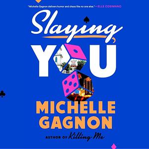 Slaying You by Michelle Gagnon