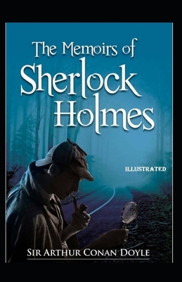 The Memoirs of Sherlock Holmes Illustrated by Arthur Conan Doyle