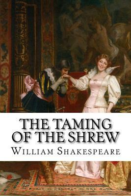 The Taming of the Shrew William Shakespeare by William Shakespeare