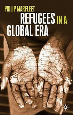 Refugees in a Global Era by Philip Marfleet