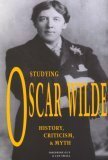 Studying Oscar Wilde: History, Criticism, and Myth by Ian Small, Josephine M. Guy