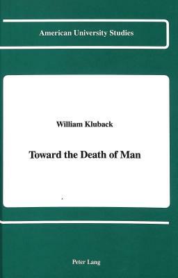 Toward the Death of Man by William Kluback