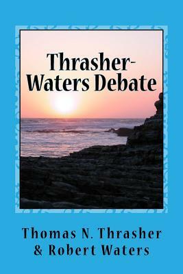 Thrasher-Waters Debate by Robert Waters, Thomas N. Thrasher