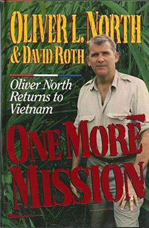 One More Mission: Oliver North Returns to Vietnam by David Roth, Oliver North