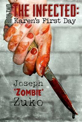The Infected: Karen's First Day by Joseph Zuko