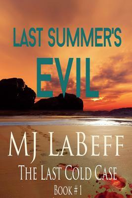 Last Summer's Evil: The Last Cold Case by Mj Labeff