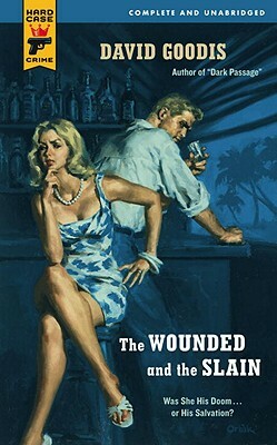 The Wounded and the Slain by David Goodis