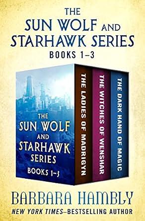 The Sun Wolf and Starhawk Series Books 1–3: The Ladies of Mandrigyn, Witches of Wenshar, and The Dark Hand of Magic by Barbara Hambly