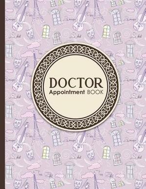 Doctor Appointment Book: 2 Columns Appointment Pad, Cute Appointment Books, Undated Appointment Book, Cute Paris & Music Cover by Moito Publishing