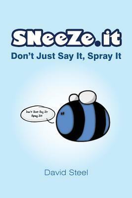Sneeze It: Just Don't Say It Spray It by David Steel