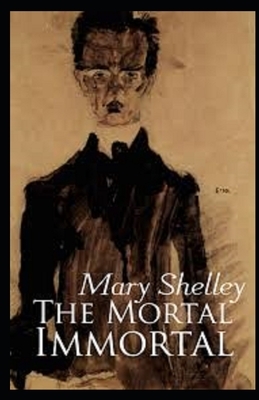 The Mortal Immortal Illustrated by Mary Shelley