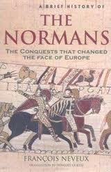 A Brief History of the Normans by François Neveux, Howard Curtis