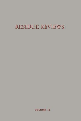 Residue Reviews Residues of Pesticides and Other Foreign Chemicals in Foods and Feeds / Rückstands-Berichte Rückstände Von Pesticiden Und Anderen Frem by Francis a. Gunther