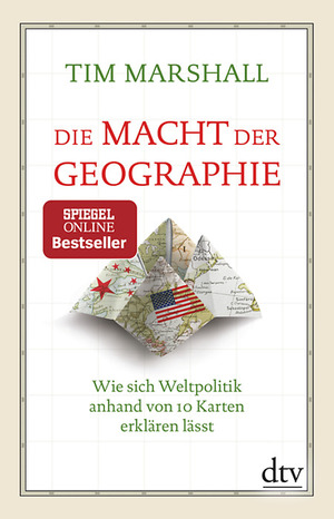 Die Macht der Geographie: Wie sich Weltpolitik anhand von 10 Karten erklären lässt by Tim Marshall