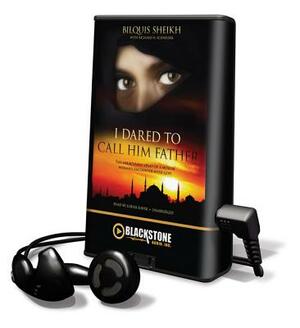 I Dared to Call Him Father by Richard H. Schneider, Bilquis Sheikh