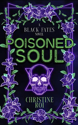 Poisoned Soul by Christine Roi