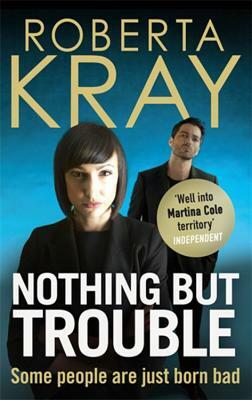 Nothing But Trouble by Roberta Kray