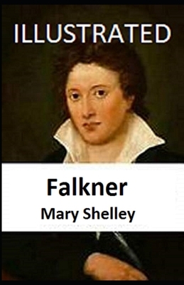 Falkner Illustrated by Mary Shelley