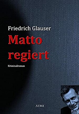 Matto regiert by Friedrich Glauser