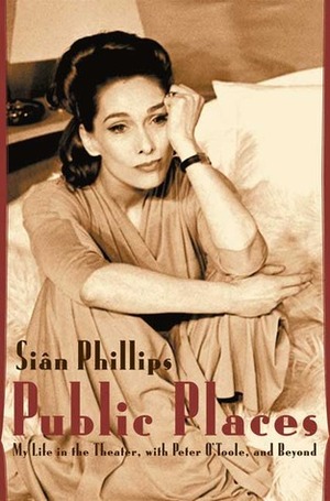 Public Places: My Life in the Theater, with Peter O'Toole and Beyond by Siân Phillips