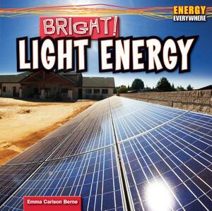 Bright! Light Energy by Emma Carlson Berne