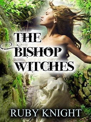 The Bishop Witches by Ruby Knight