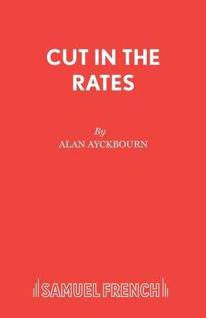 Cut in the Rates by Alan Ayckbourn