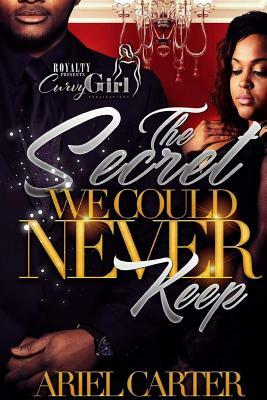 The Secret We Could Never Keep by Ariel Carter