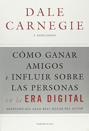 Como ganar amigos e influir sobre las personas en la era digital by Dale Carnegie