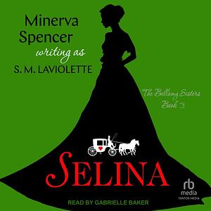 Selina by S.M. LaViolette, Minerva Spencer