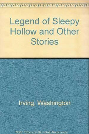 Legend of Sleepy Hollow and Other Stories by Washington Irving