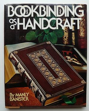 Bookbinding as a Handcraft by Manly Banister