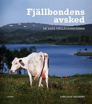 Fjällbondens avsked – De sista fjällägenheterna by Lars-Olof Hallberg