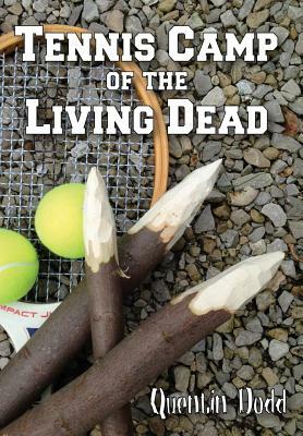 Tennis Camp of the Living Dead by Quentin Dodd