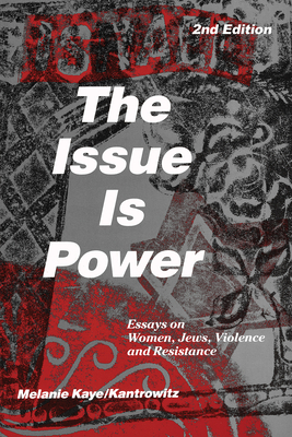 The Issue Is Power (2nd Edition) by Melanie Kaye/Kantrowitz