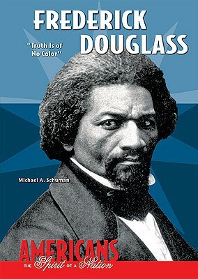 Frederick Douglass: "Truth Is of No Color" by Michael A. Schuman