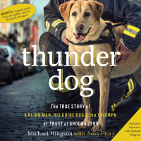 Thunder Dog: The True Story of a Blind Man, His Guide Dog, and the Triumph of Trust at Ground Zero by Michael Hingson, Susy Flory