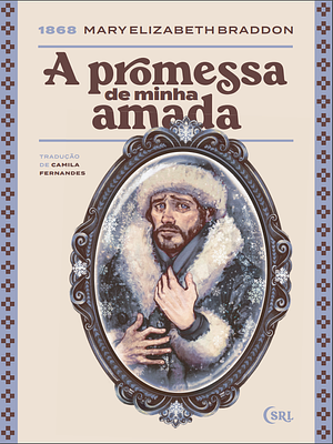 A Promessa de Minha Amada by Mary Elizabeth Braddon