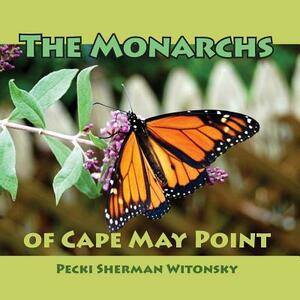 The Monarchs of Cape May Point by Pecki Sherman Witonsky