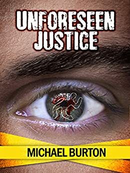 Unforeseen Justice by Michael Burton