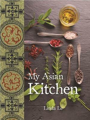 My Asian Kitchen by Linda Le