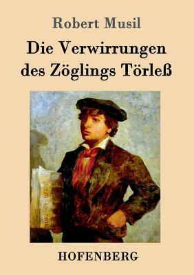 Die Verwirrungen des Zöglings Törleß by Robert Musil