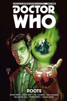 Doctor Who: The Eleventh Doctor: The Sapling Vol 2: Roots by Triona Farrell, Wellington Diaz, Alex Paknadel, Ivan Rodriguez, George Mann, I.N.J. Culbard