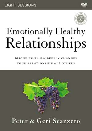 Emotionally Healthy Relationships Video Study: Discipleship that Deeply Changes Your Relationship with Others by Geri Scazzero, Peter Scazzero
