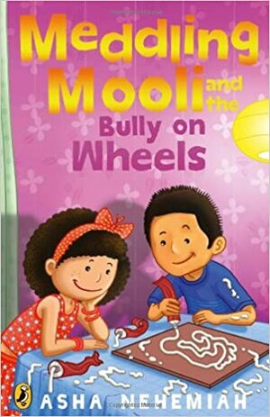Meddling Mooli & the Bully on Wheels by Asha Nehemiah