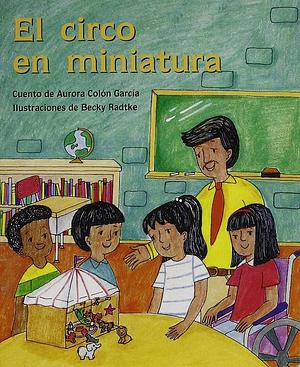 Individual Student Edition Anaranjado (Orange): El Circo En Miniatura (the Miniature Circus) by 